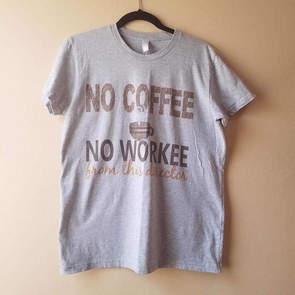 American Apparel No Coffee No Workee T